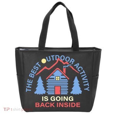 The Best Out Door Activity Is Going Back Inside Tote Bag
