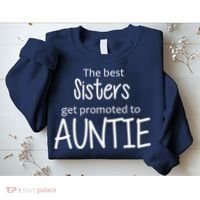 The Best Sisters Get Promoted To Auntie  Sweatshirt thumb 2