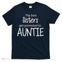 The Best Sisters Get Promoted To Auntie  T-Shirt thumb 0