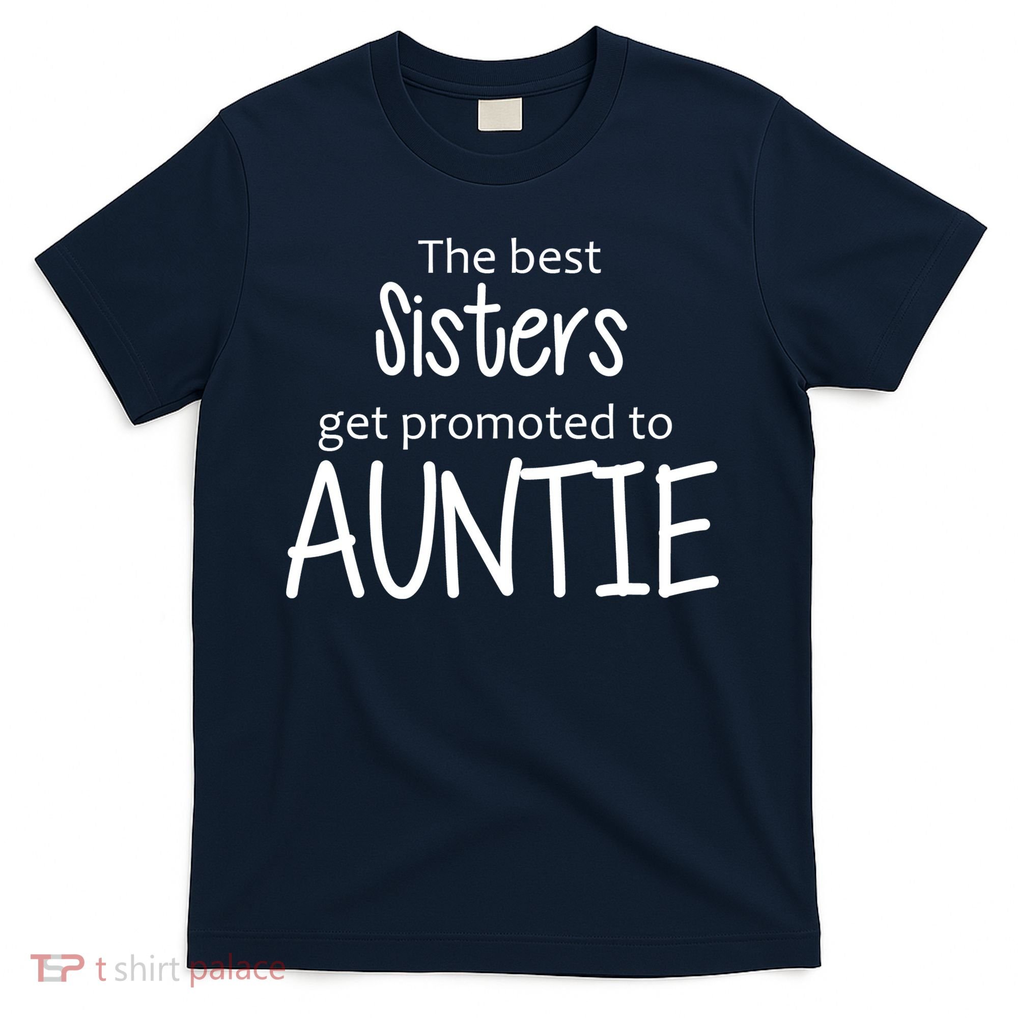 The Best Sisters Get Promoted To Auntie  T-Shirt