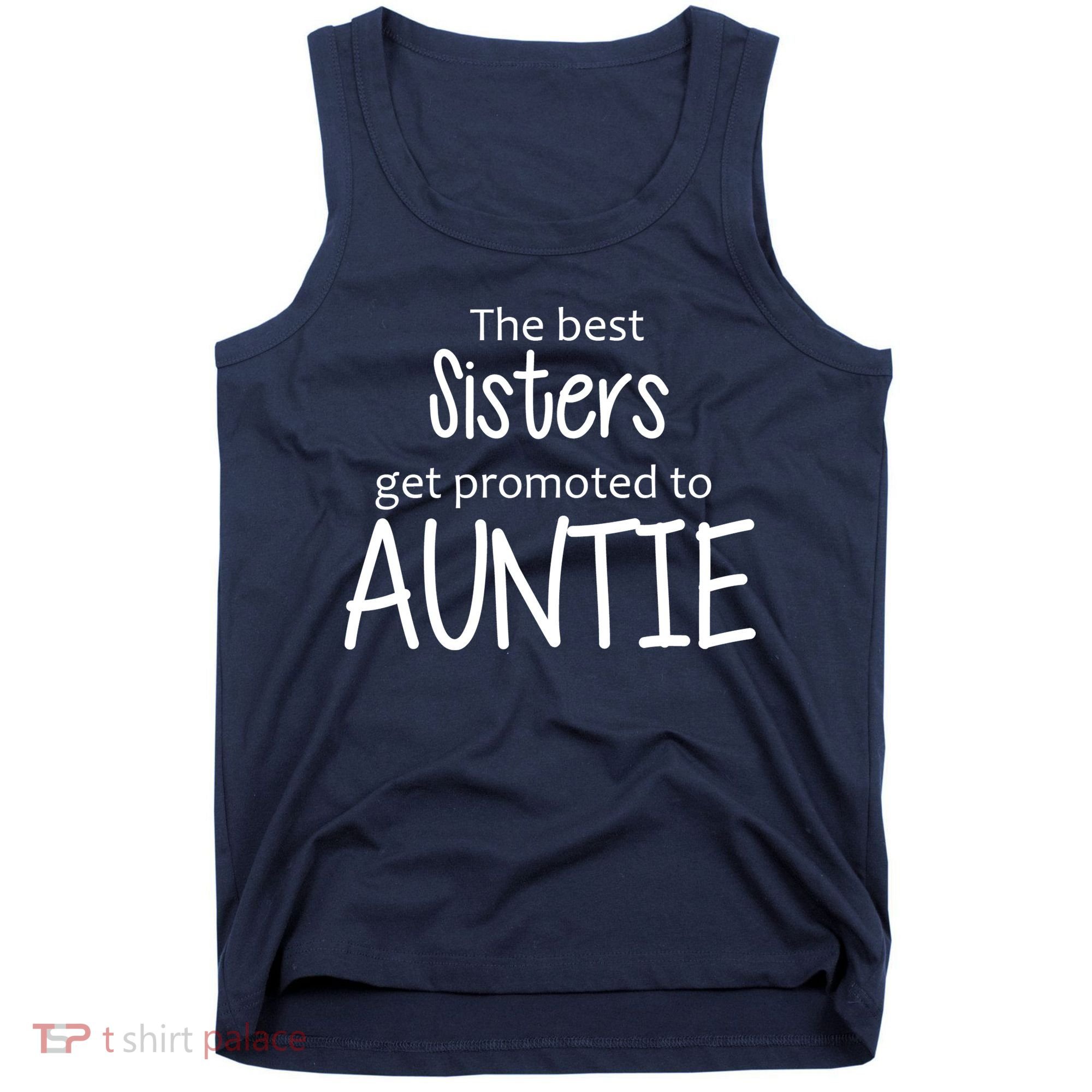 The Best Sisters Get Promoted To Auntie  Tank Top