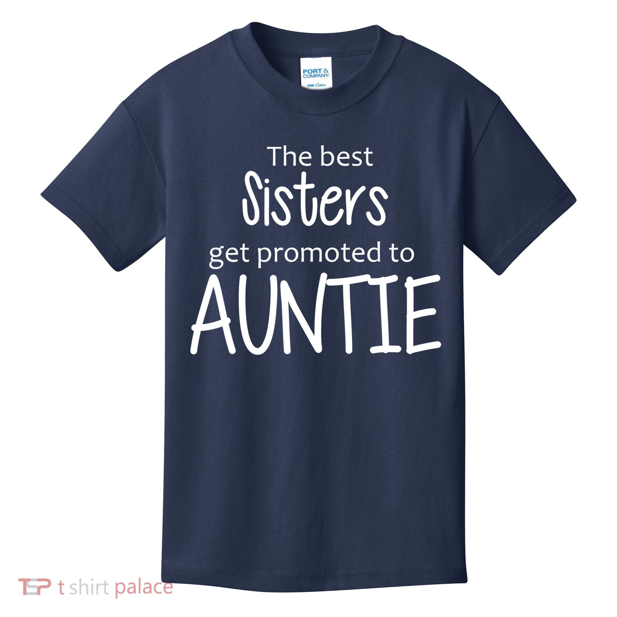 The Best Sisters Get Promoted To Auntie  Kids T-Shirt
