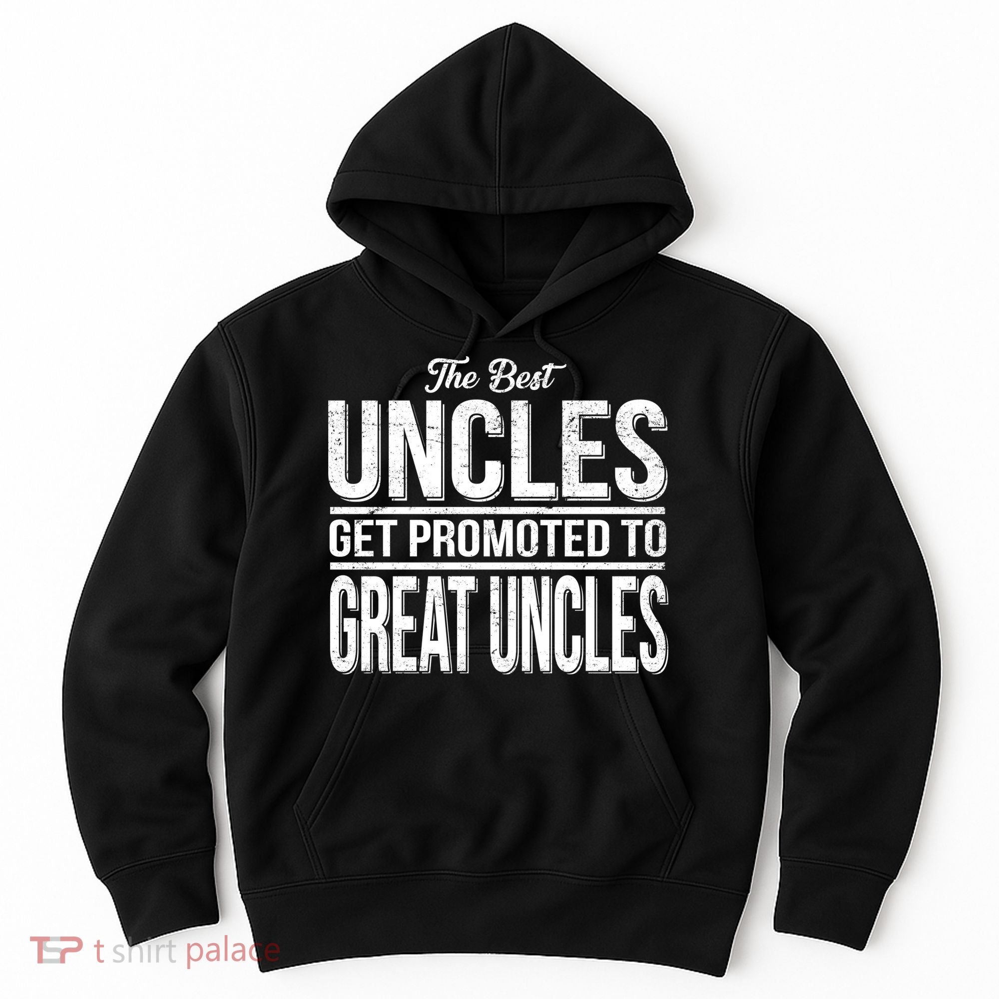The Best Uncles Get Promoted To Great Uncles Hoodie
