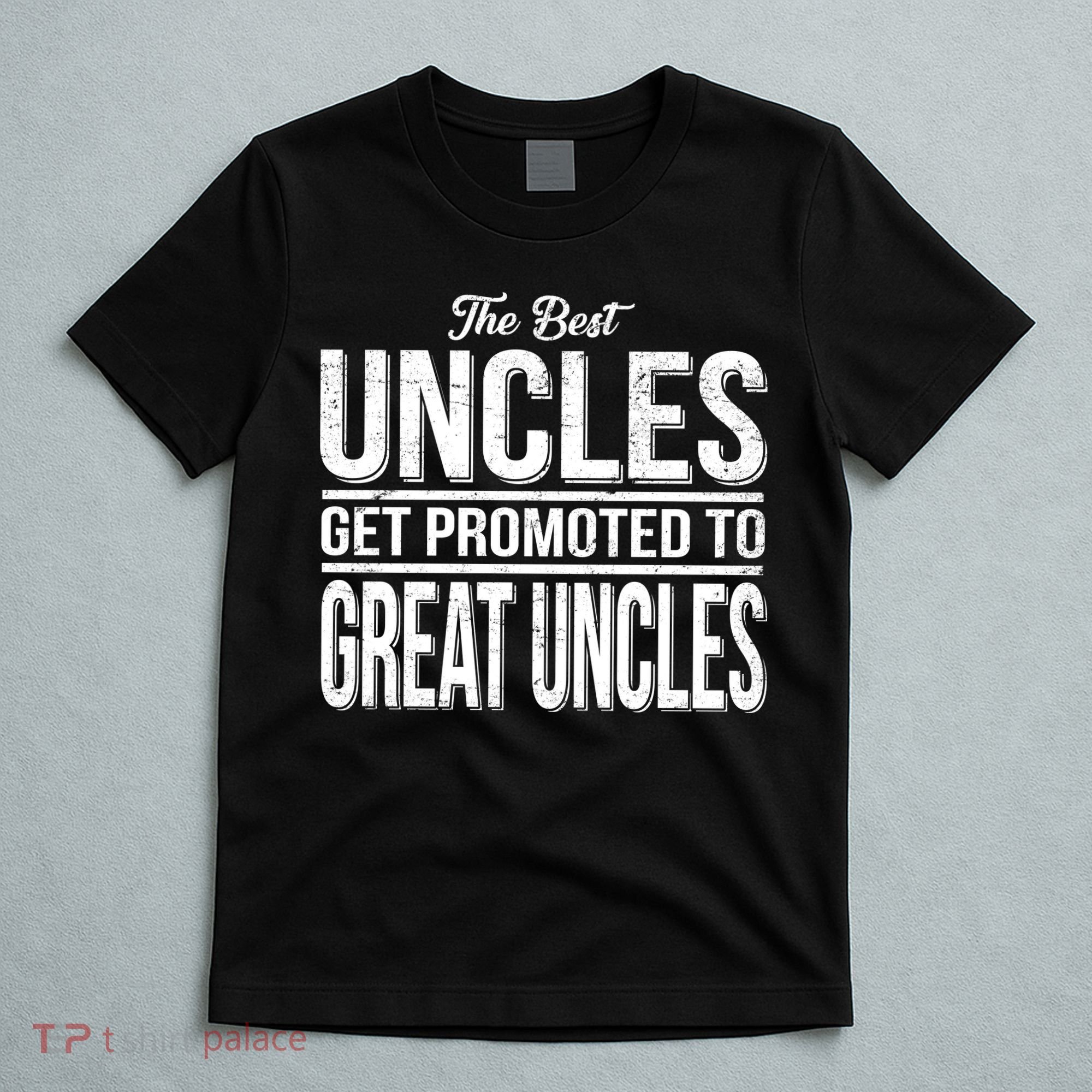 The Best Uncles Get Promoted To Great Uncles T-Shirt