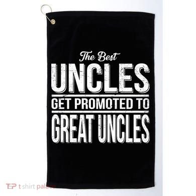 The Best Uncles Get Promoted To Great Uncles Golf Towel