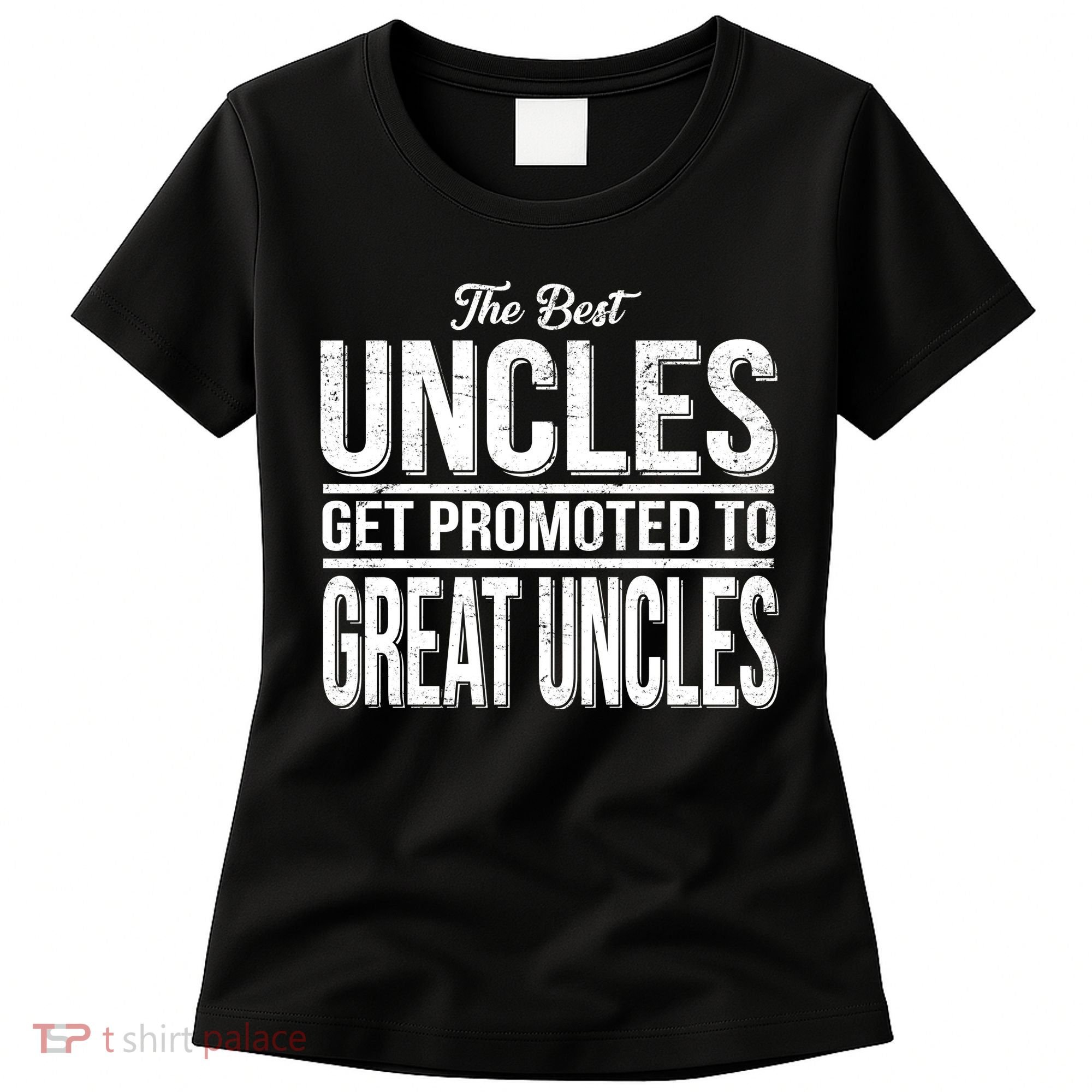 The Best Uncles Get Promoted To Great Uncles Women's T-Shirt