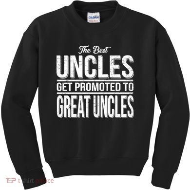 The Best Uncles Get Promoted To Great Uncles Kids Sweatshirt