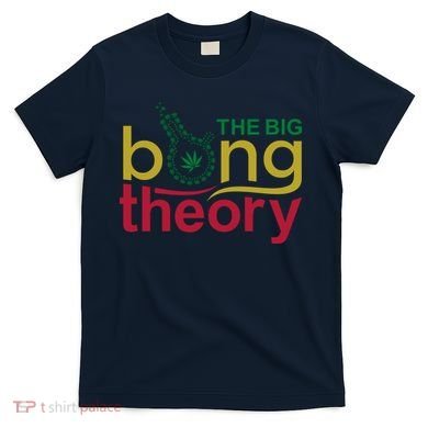 The Big Bong Theory Funny T-Shirt