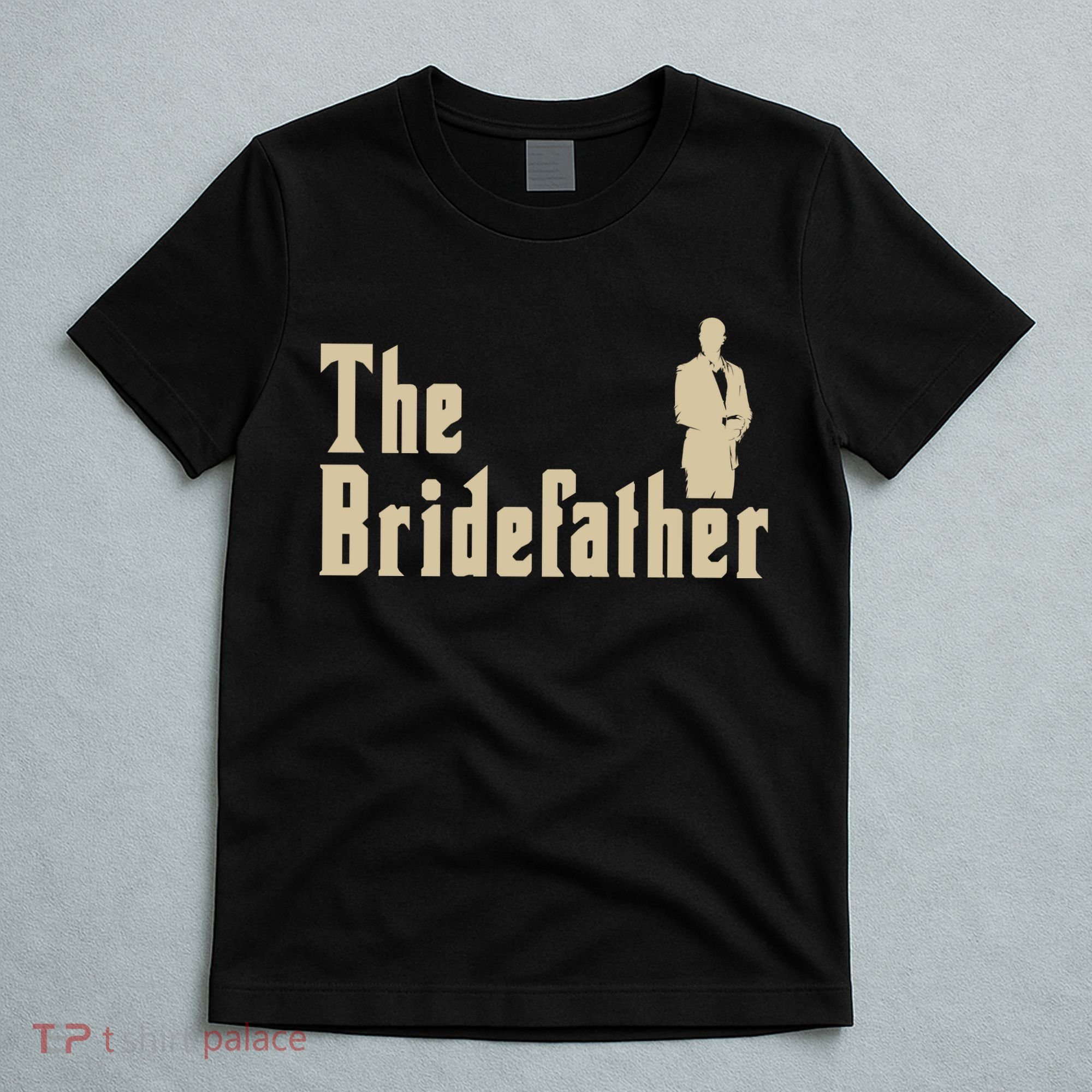 The Bridefather T-Shirt