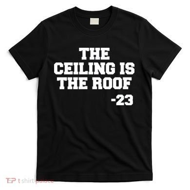 The Ceiling is the Roof 23 MJ College Text T-Shirt