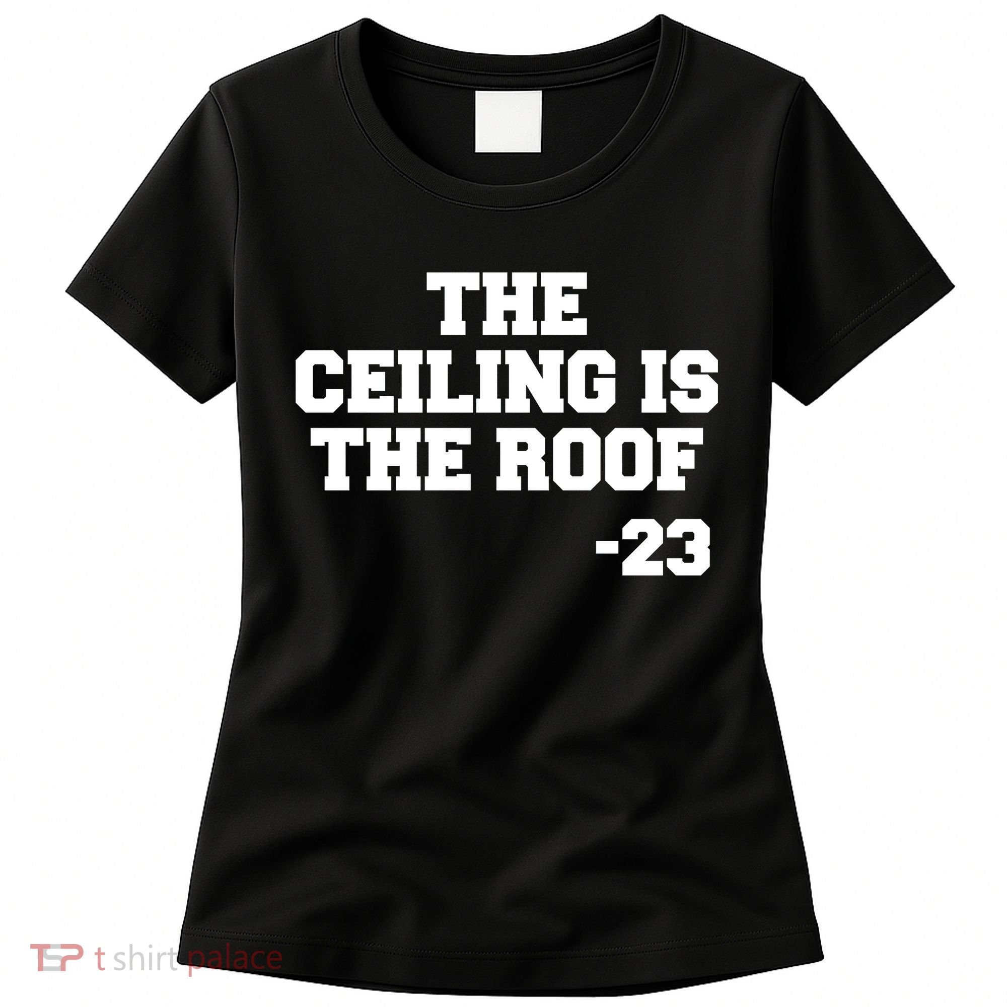 The Ceiling is the Roof 23 MJ College Text Women's T-Shirt