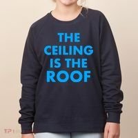 The Ceiling is the Roof MJ Funny Quote Women's Sweatshirt thumb 0