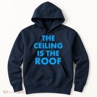 The Ceiling is the Roof MJ Funny Quote Hoodie thumb 0