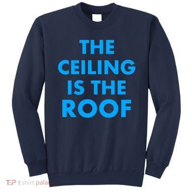 The Ceiling is the Roof MJ Funny Quote Sweatshirt