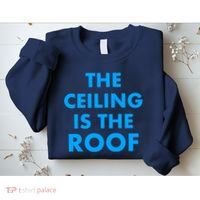 The Ceiling is the Roof MJ Funny Quote Sweatshirt thumb 2
