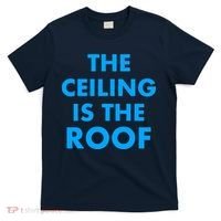 The Ceiling is the Roof MJ Funny Quote T-Shirt thumb 0