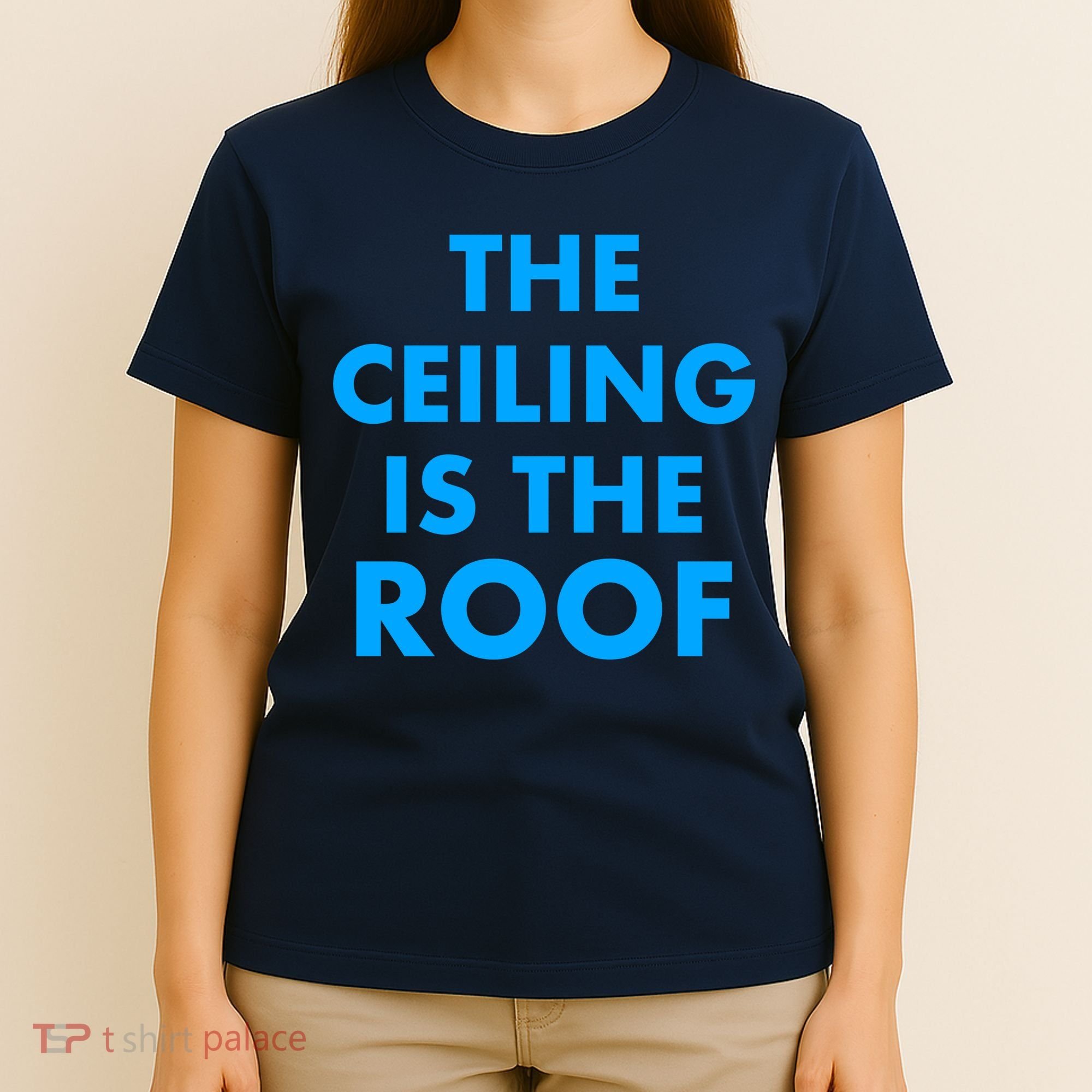 The Ceiling is the Roof MJ Funny Quote T-Shirt