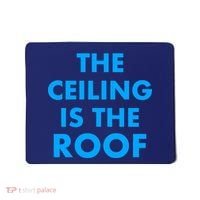 The Ceiling is the Roof MJ Funny Quote Mousepad thumb 0