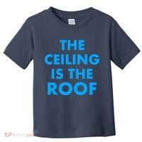 The Ceiling is the Roof MJ Funny Quote Toddler T-Shirt thumb 0