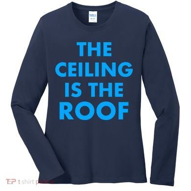 The Ceiling is the Roof MJ Funny Quote Women's Long Sleeve Shirt
