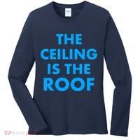 The Ceiling is the Roof MJ Funny Quote Women's Long Sleeve Shirt thumb 0
