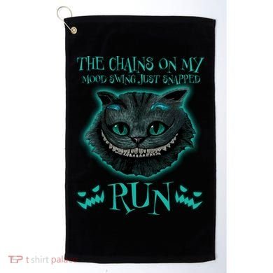 The Chains On My Mood Swings Just Snapped Run Golf Towel