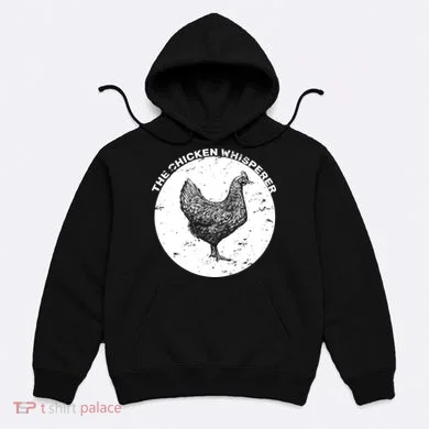 The Chicken Whisperer  Hoodie