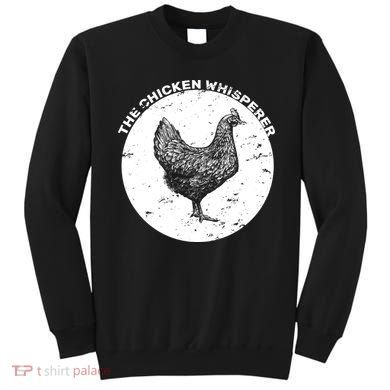 The Chicken Whisperer  Sweatshirt