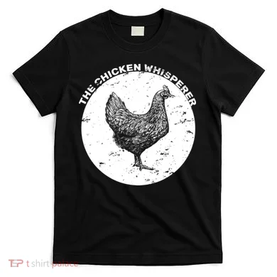 The Chicken Whisperer  T-Shirt