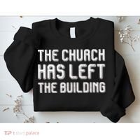 The Church Has Left The Building Sweatshirt thumb 2
