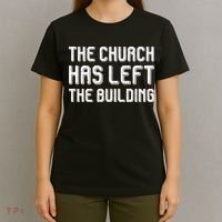 The Church Has Left The Building T-Shirt thumb 4