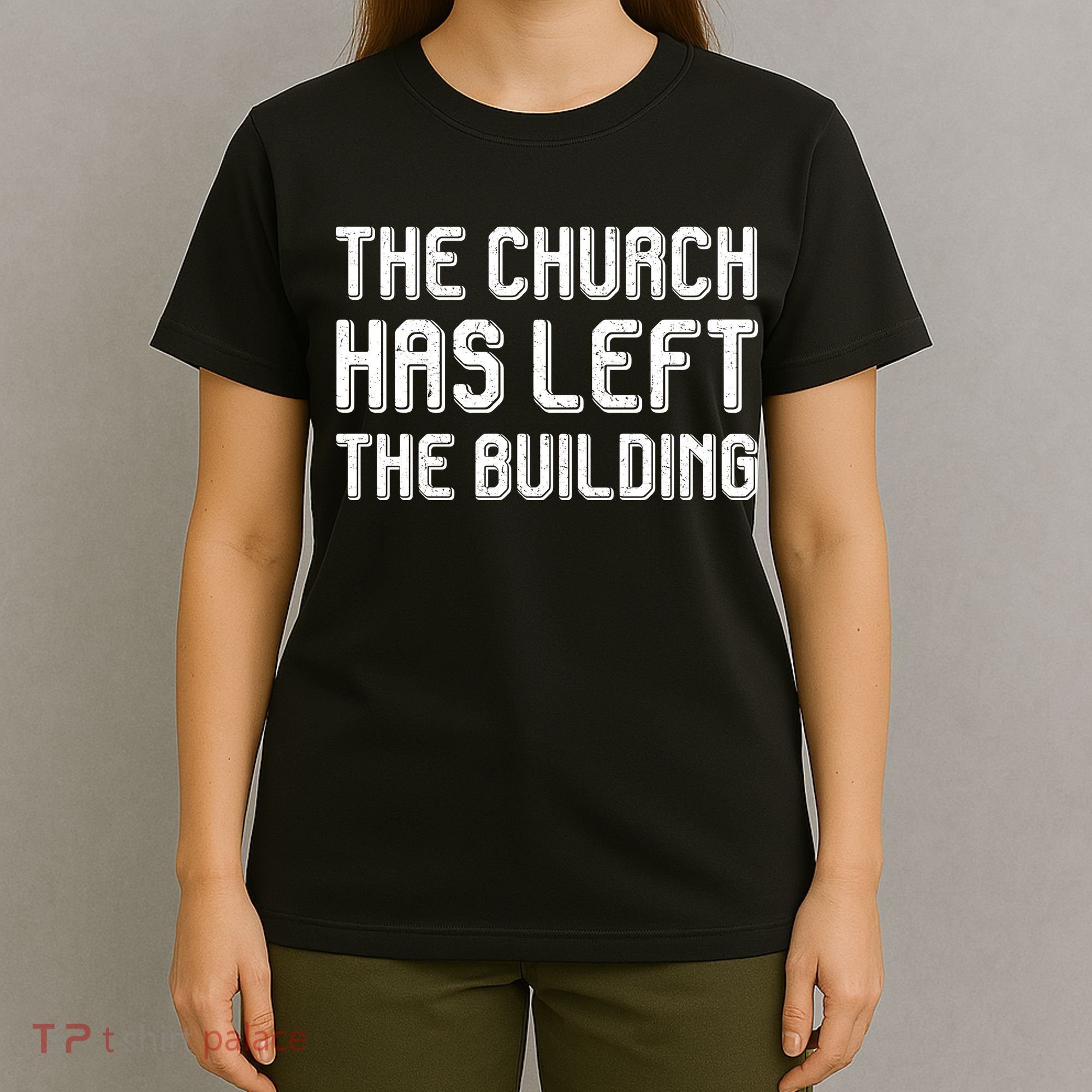 The Church Has Left The Building T-Shirt