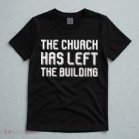 The Church Has Left The Building T-Shirt thumb 5