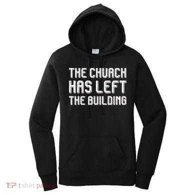 The Church Has Left The Building Women's Hoodie