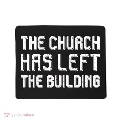 The Church Has Left The Building Mousepad