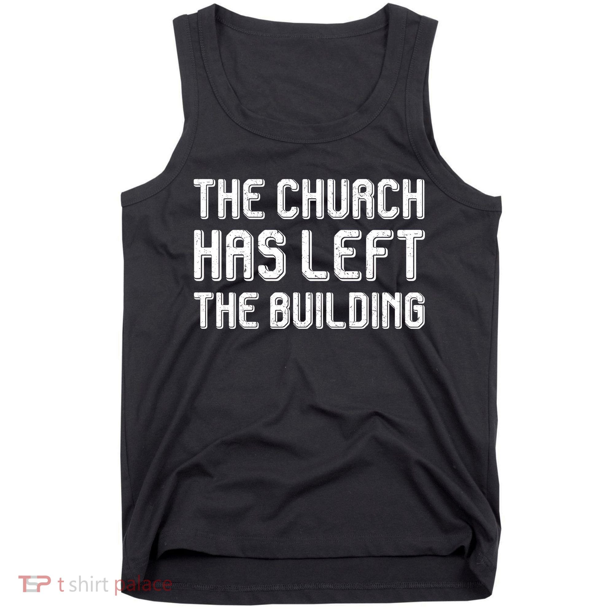 The Church Has Left The Building Tank Top