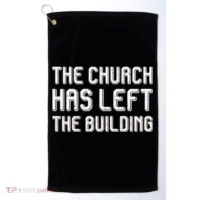The Church Has Left The Building Golf Towel