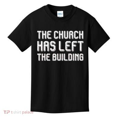 The Church Has Left The Building Kids T-Shirt