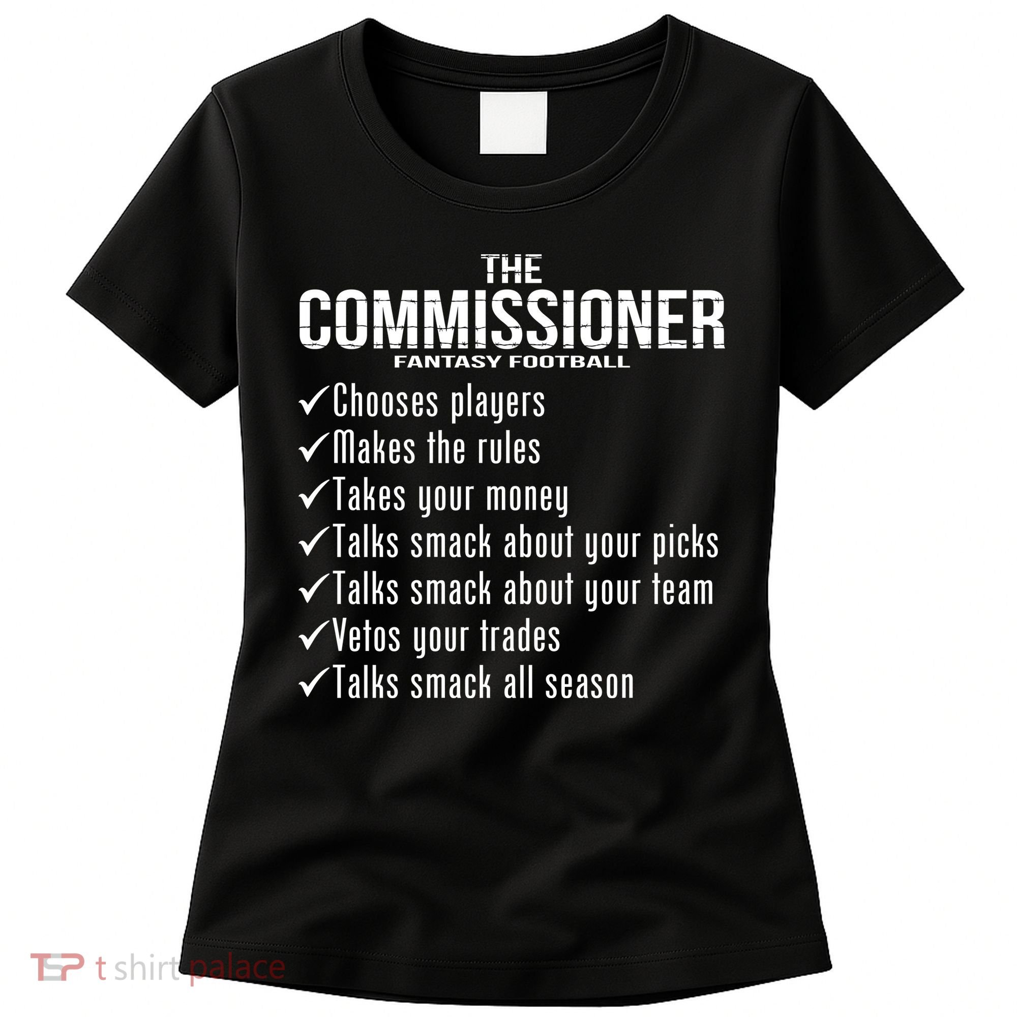The Commissioner Fantasy Football  Women's T-Shirt