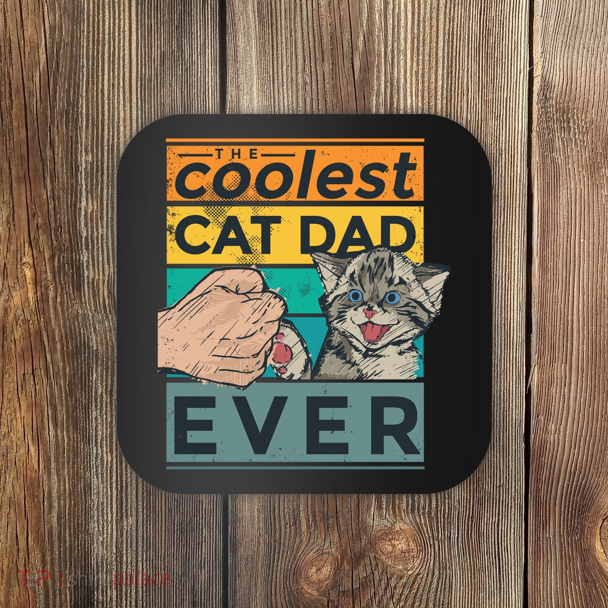 The Coolest Cat Dad Ever Coaster