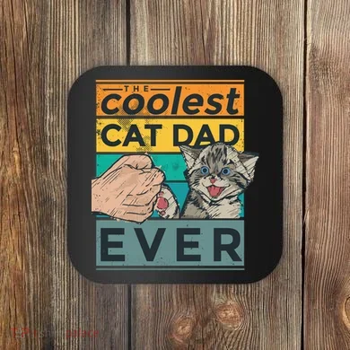 The Coolest Cat Dad Ever Coaster