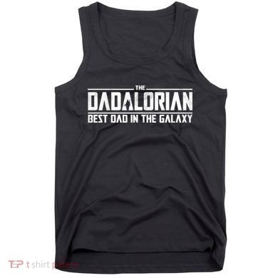 The Dadalorian Best Dad In The Galaxy Tank Top