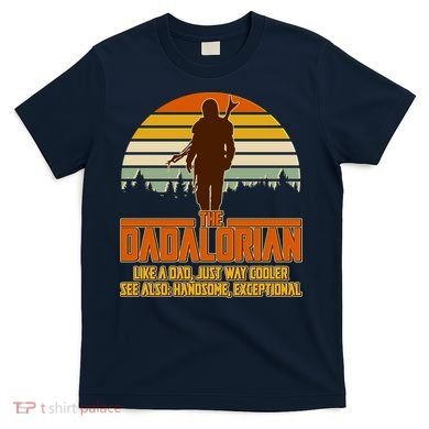 The Dadalorian Like A Dad Handsome Exceptional T-Shirt