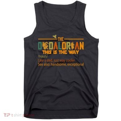 The Dadalorian This Is The Way Definition Father's Day Tank Top