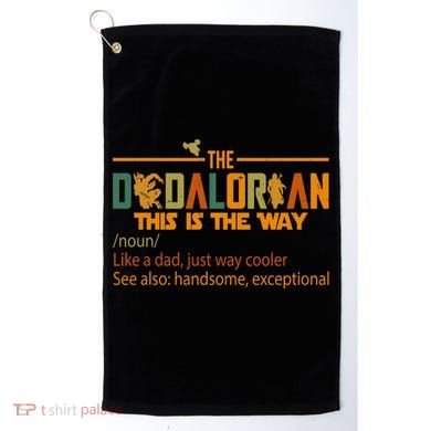 The Dadalorian This Is The Way Definition Father's Day Golf Towel