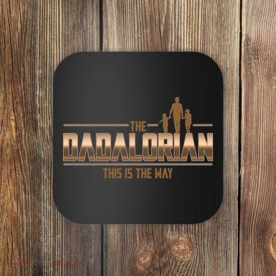 The Dadalorian This Is The Way Father's Day Sci-fi Fan Coaster