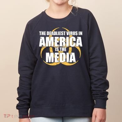 The Deadliest Virus In America Is The Media Women's Sweatshirt