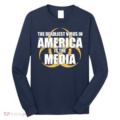 The Deadliest Virus In America Is The Media Long Sleeve Shirt
