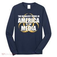 The Deadliest Virus In America Is The Media Long Sleeve Shirt thumb 0