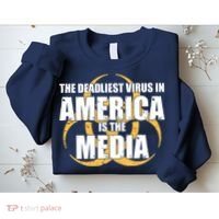 The Deadliest Virus In America Is The Media Sweatshirt thumb 2